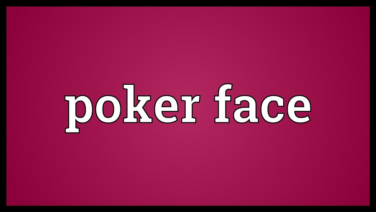 Origin Of The Word Poker Face